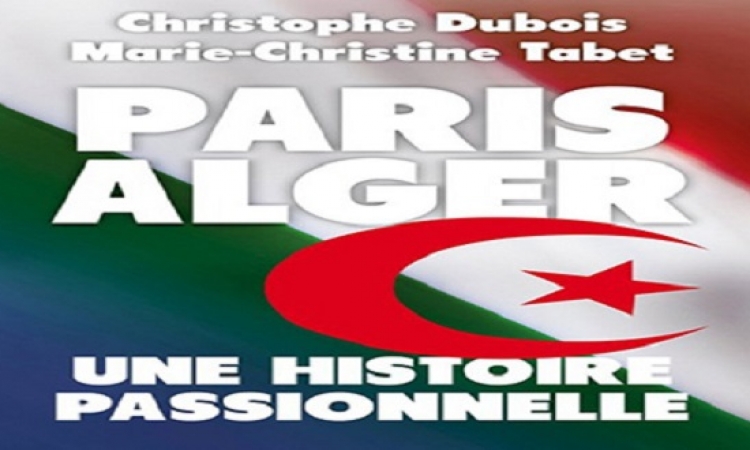 علاقات حميمة مع باريس .. يثير جدلاً فى الجزائر !!